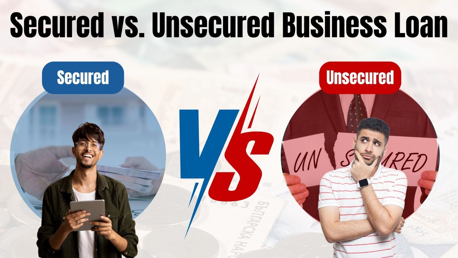Secured vs Unsecured Business Loan – Which is Right for Your Business?